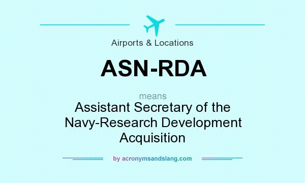 What does ASN-RDA mean? It stands for Assistant Secretary of the Navy-Research Development Acquisition