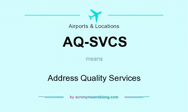 What does AQ-SVCS mean? It stands for Address Quality Services