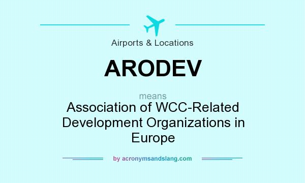 What does ARODEV mean? It stands for Association of WCC-Related Development Organizations in Europe