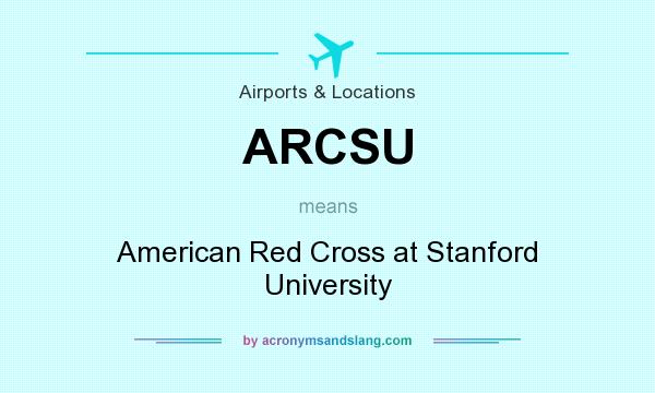 What does ARCSU mean? It stands for American Red Cross at Stanford University