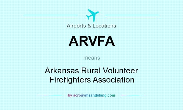 What does ARVFA mean? It stands for Arkansas Rural Volunteer Firefighters Association