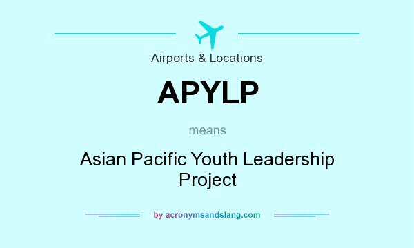 What does APYLP mean? It stands for Asian Pacific Youth Leadership Project