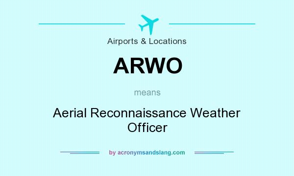 What does ARWO mean? It stands for Aerial Reconnaissance Weather Officer