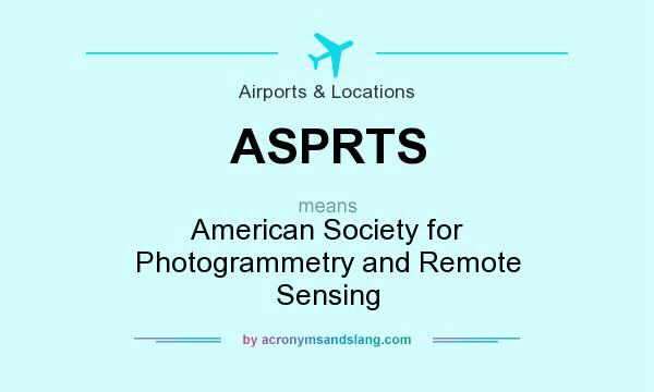 What does ASPRTS mean? It stands for American Society for Photogrammetry and Remote Sensing