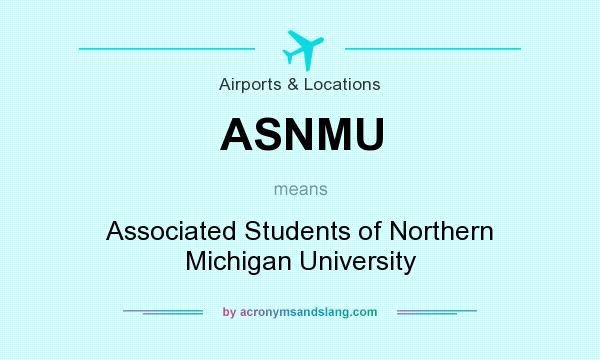 What does ASNMU mean? It stands for Associated Students of Northern Michigan University