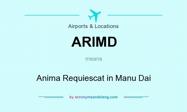 What does ARIMD mean? It stands for Anima Requiescat in Manu Dai