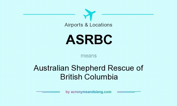 What does ASRBC mean? It stands for Australian Shepherd Rescue of British Columbia