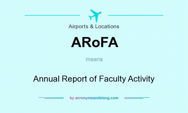 What does ARoFA mean? It stands for Annual Report of Faculty Activity