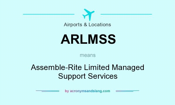 What does ARLMSS mean? It stands for Assemble-Rite Limited Managed Support Services