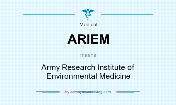 What does ARIEM mean? It stands for Army Research Institute of Environmental Medicine