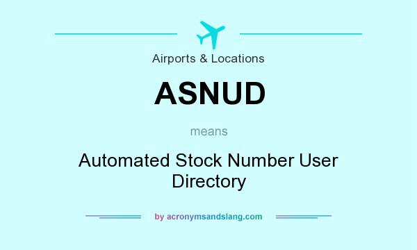 What does ASNUD mean? It stands for Automated Stock Number User Directory