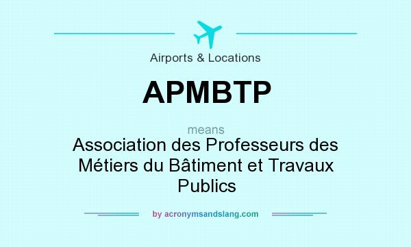 What does APMBTP mean? It stands for Association des Professeurs des Métiers du Bâtiment et Travaux Publics