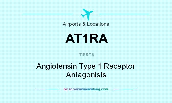 What does AT1RA mean? It stands for Angiotensin Type 1 Receptor Antagonists