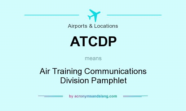 What does ATCDP mean? It stands for Air Training Communications Division Pamphlet