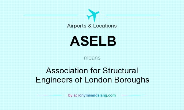 What does ASELB mean? It stands for Association for Structural Engineers of London Boroughs