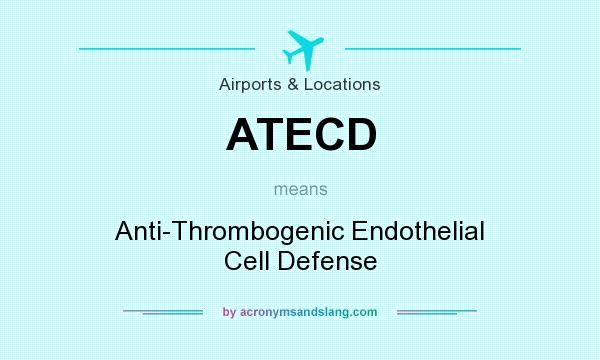 What does ATECD mean? It stands for Anti-Thrombogenic Endothelial Cell Defense