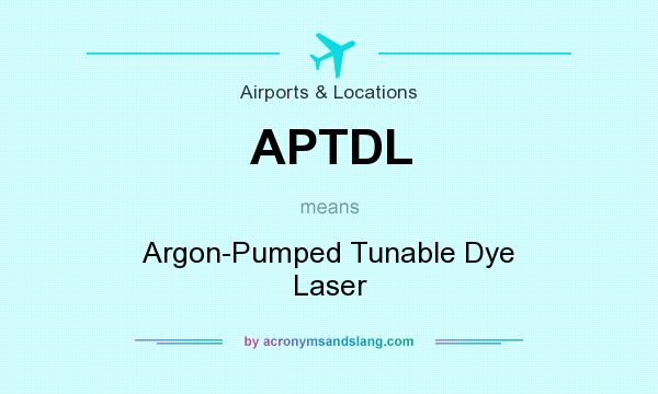 What does APTDL mean? It stands for Argon-Pumped Tunable Dye Laser