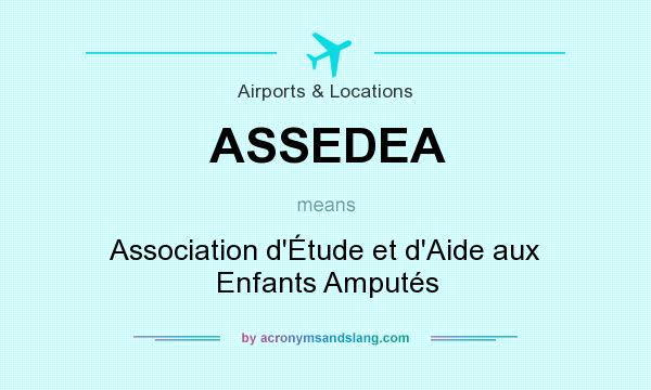 What does ASSEDEA mean? It stands for Association d`Étude et d`Aide aux Enfants Amputés