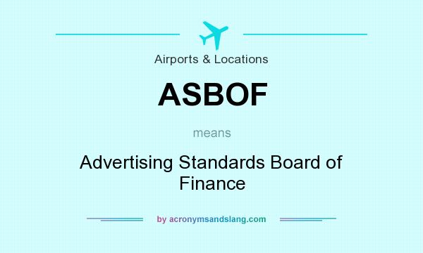 What does ASBOF mean? It stands for Advertising Standards Board of Finance