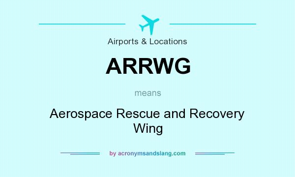 What does ARRWG mean? It stands for Aerospace Rescue and Recovery Wing