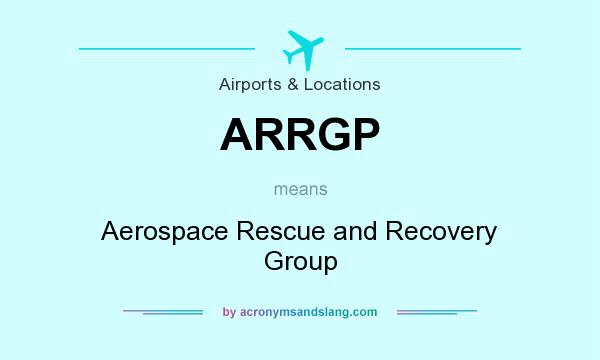 What does ARRGP mean? It stands for Aerospace Rescue and Recovery Group