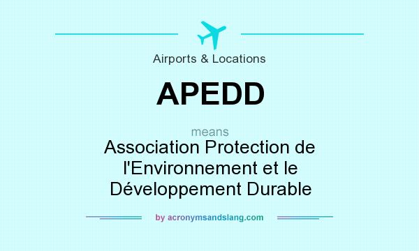 What does APEDD mean? It stands for Association Protection de l`Environnement et le Développement Durable