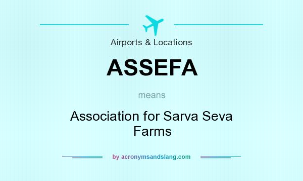 What does ASSEFA mean? It stands for Association for Sarva Seva Farms