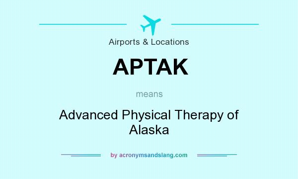What does APTAK mean? It stands for Advanced Physical Therapy of Alaska