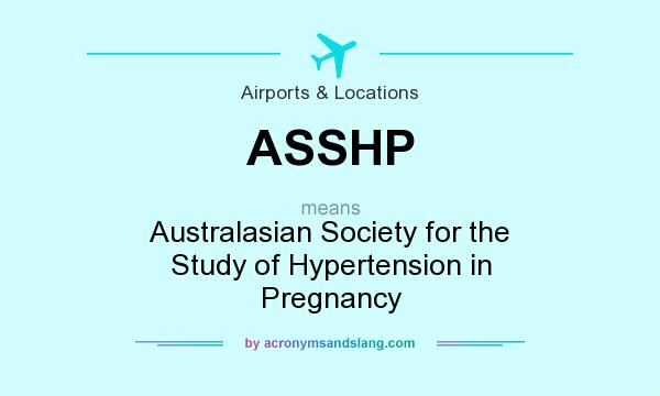 What does ASSHP mean? It stands for Australasian Society for the Study of Hypertension in Pregnancy