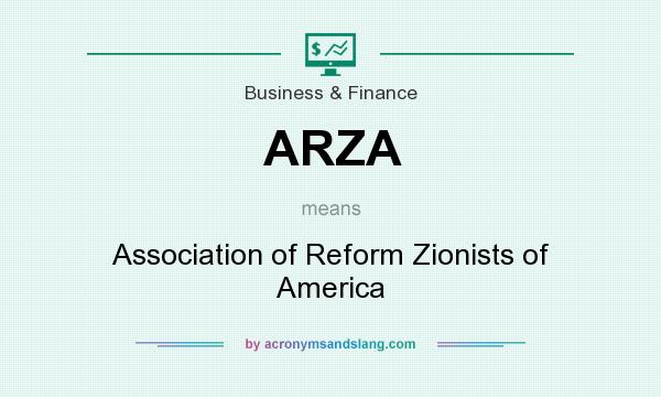 What does ARZA mean? It stands for Association of Reform Zionists of America