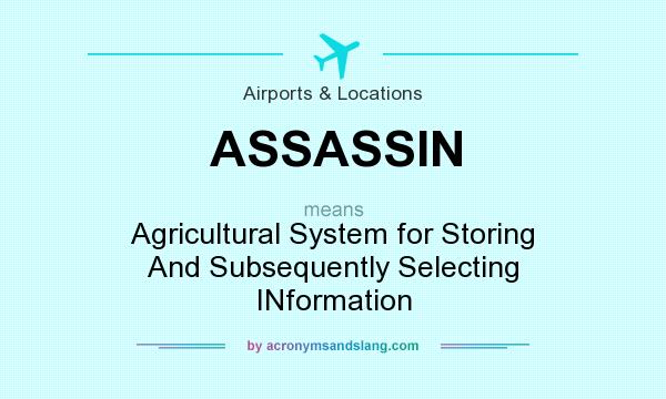 What does ASSASSIN mean? It stands for Agricultural System for Storing And Subsequently Selecting INformation