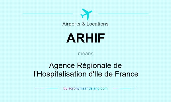 What does ARHIF mean? It stands for Agence Régionale de l`Hospitalisation d`Ile de France