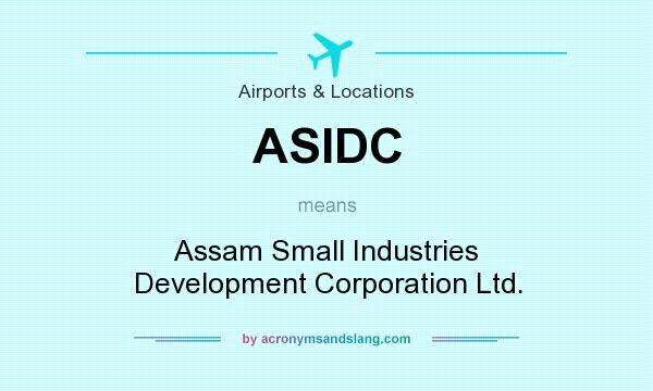 What does ASIDC mean? It stands for Assam Small Industries Development Corporation Ltd.