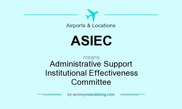 What does ASIEC mean? It stands for Administrative Support Institutional Effectiveness Committee