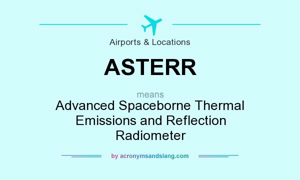 What does ASTERR mean? It stands for Advanced Spaceborne Thermal Emissions and Reflection Radiometer