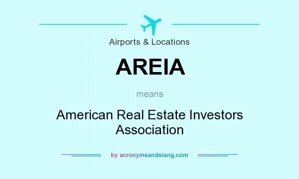 What does AREIA mean? It stands for American Real Estate Investors Association