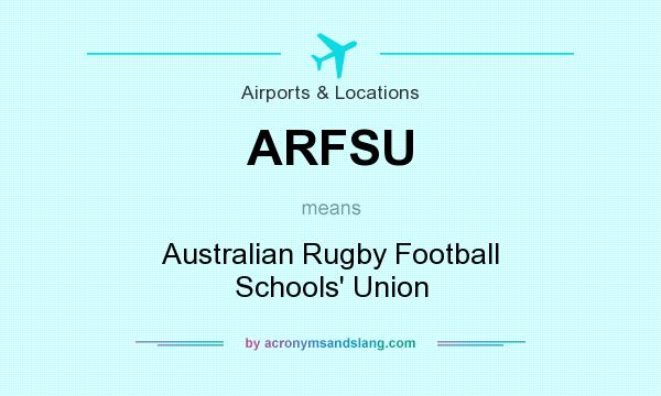 What does ARFSU mean? It stands for Australian Rugby Football Schools` Union