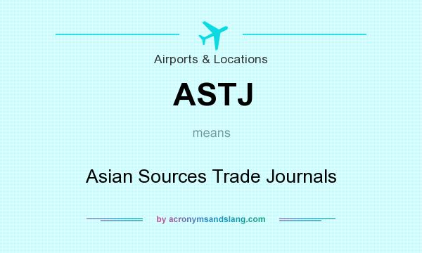 What does ASTJ mean? It stands for Asian Sources Trade Journals