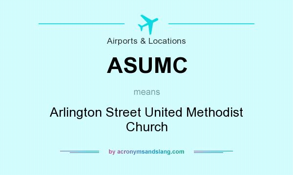 What does ASUMC mean? It stands for Arlington Street United Methodist Church