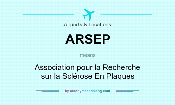 What does ARSEP mean? It stands for Association pour la Recherche sur la Sclérose En Plaques