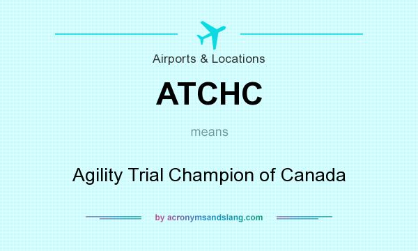 What does ATCHC mean? It stands for Agility Trial Champion of Canada