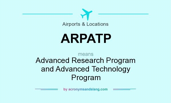 What does ARPATP mean? It stands for Advanced Research Program and Advanced Technology Program