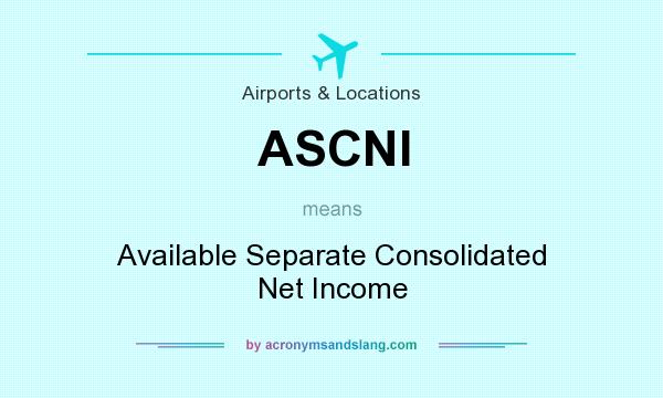 What does ASCNI mean? It stands for Available Separate Consolidated Net Income
