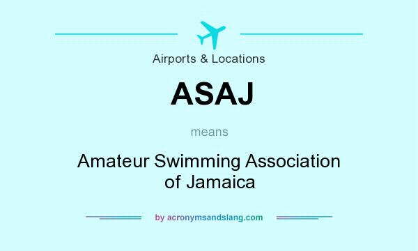 What does ASAJ mean? It stands for Amateur Swimming Association of Jamaica