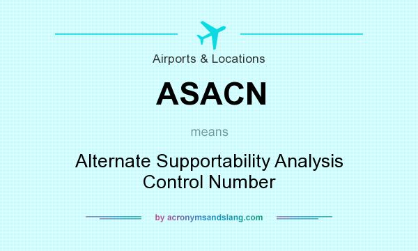 What does ASACN mean? It stands for Alternate Supportability Analysis Control Number