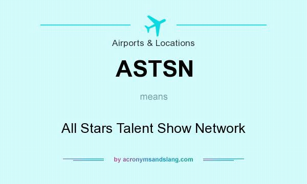 What does ASTSN mean? It stands for All Stars Talent Show Network