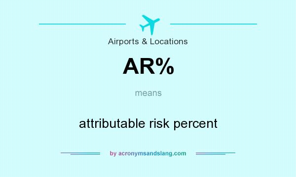 What does AR% mean? It stands for attributable risk percent