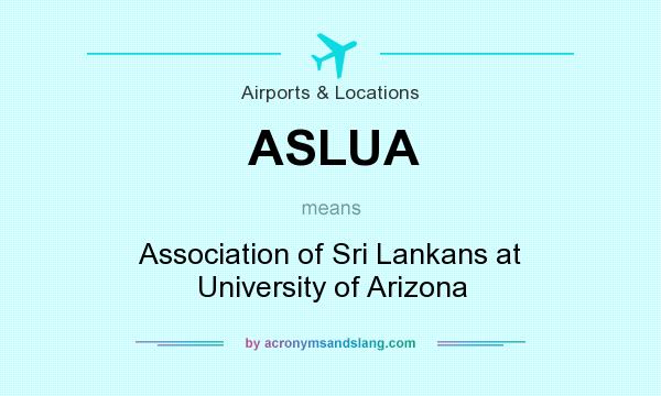What does ASLUA mean? It stands for Association of Sri Lankans at University of Arizona