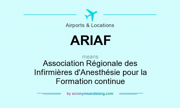 What does ARIAF mean? It stands for Association Régionale des Infirmières d`Anesthésie pour la Formation continue