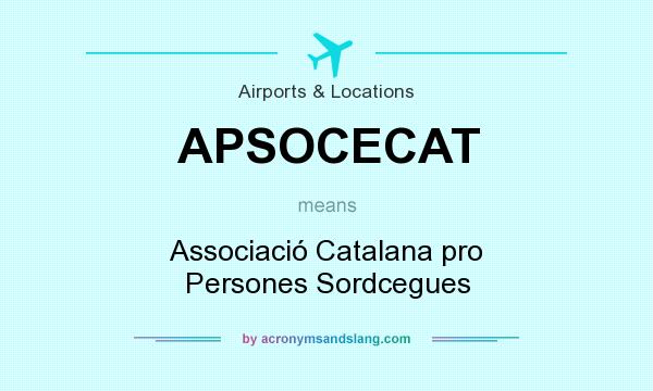 What does APSOCECAT mean? It stands for Associació Catalana pro Persones Sordcegues